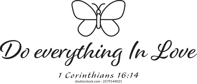 Biblical Phrase, Do everything in love, Christian typography for banner, poster, photo overlay, apparel design