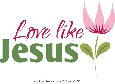 Biblical Phrase with Floral Design. Christian typography for print or use as poster, card, flyer or T shirt