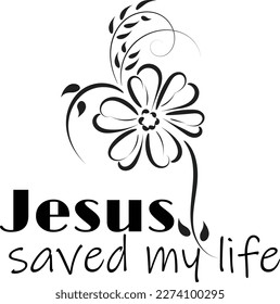 Biblical Phrase with Floral Design. Christian typography for print or use as poster, card, flyer or T shirt