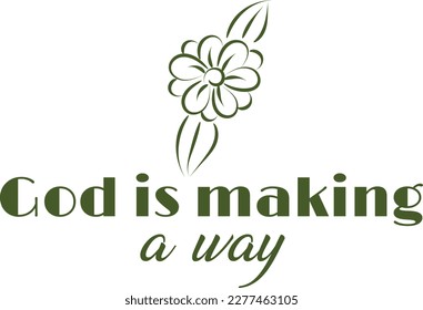Biblical Phrase with Floral Design. Christian typography for print or use as poster, card, flyer or T shirt
