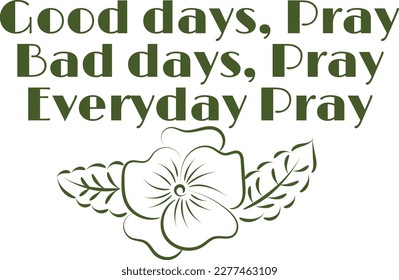 Biblical Phrase with Floral Design. Christian typography for print or use as poster, card, flyer or T shirt