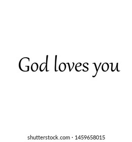 Biblical Phrase, Gid loves you, typography for print or use as poster, card, flyer or T shirt