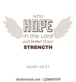 Biblical phrase from Isaiah 40:31, who hope in the lord will renew their strength,the will soar on wings like eagles