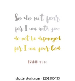 biblical phrase from Isaiah 41:10,So do not fear, for I am with you. gradient hand lettering on white background