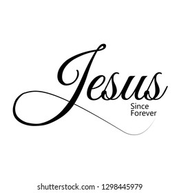 Biblical Phrase, Jesus since forever, typography for print or use as poster, flyer or t shirt 