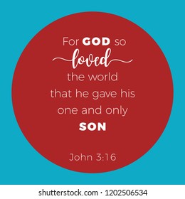 Biblical phrase from John 3:16, for god so loved the world that he gave his one and only son, typography for print or use as poster, flyer, t shirt