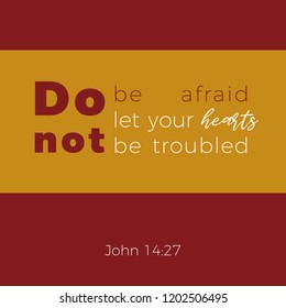 Biblical phrase from John gospel 14:27, do not be afraid, typography for print or use as poster, flyer, t shirt