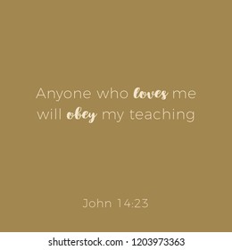 Biblical phrase from john gospel, anyone who loves me will ober my teaching. typography design for use as printing poster, flyer or t shirt 