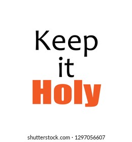 Biblical Phrase, keep it holy, typography for print or use as poster, flyer or t shirt 