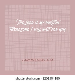 biblical phrase from lamentations, the lord is my portion, hand lettering on fabric texture background