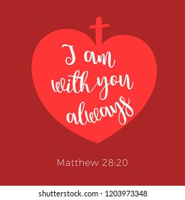 Biblical phrase from matthew gospel, I am with you always, typography design for use as printing poster, flyer or t shirt 