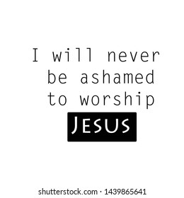Biblical Phrase, Motivational quote of life, typography for print or use as poster, card, flyer or T shirt
