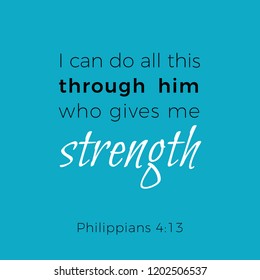 Biblical phrase from philippians, i can do all this through him who gives me strength, typography for print or use as poster, flyer, t shirt