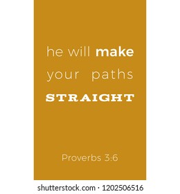 Biblical phrase from proverbs, he will make your paths straight, typography for print or use as poster, flyer, t shirt