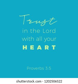 Biblical phrase from proverbs, trust in the lord with all your heart,typography for print or use as poster, flyer, t shirt