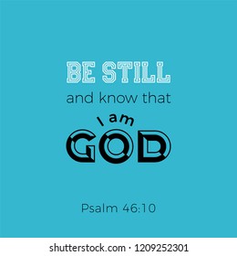Biblical phrase from psalm,be still and know that i am god, typography for print or use as poster, flyer, t shirt