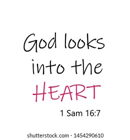 Biblical Phrase from Sam 1, God looks into the Heart, typography for print or use as poster, card, flyer or T shirt