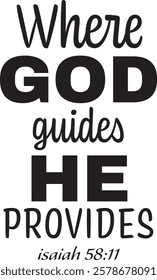 Biblical Phrase, Where God Guides He Provides, Christian typography for banner, poster, photo overlay, apparel design