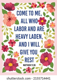 Biblical Quote and illustration. Come to me all who labor and are heavy laden and I will give you rest.