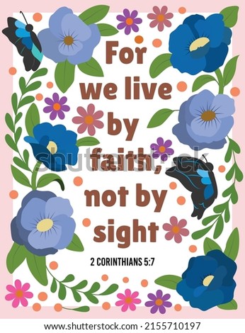 Biblical Quote and illustration. For we live by faith not by sight.