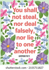 Biblical Quote and illustration. You shall not steal nor deal falsely, nor lie to one another.