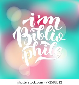 I am bibliophile lettering quotes, vector illustration
