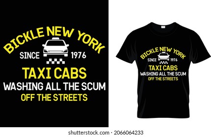 Bickle New York since 1976 taxi cabs washing all the scum off the streets - Taxi Driver T-Shirt