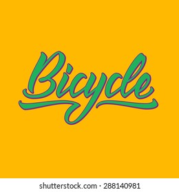 Bicycle. Hand drawn lettering, vector calligraphy text. Phrases for banners, posters, t-shirts, bags, mugs, cards, posters.