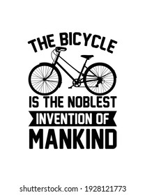 The bicycle is the noblest invention of mankind. Hand drawn typography poster design. Premium Vector.