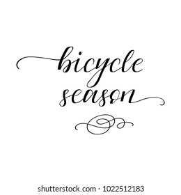 Bicycle season. Lettering. quote to design greeting card, poster, banner, printable wall art, t-shirt and other, vector illustration