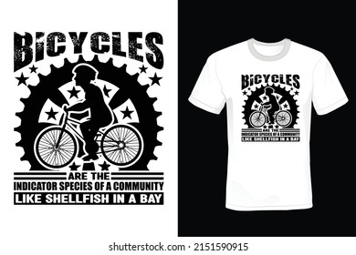 Bicycles are the indicator species of a community, like shellfish in a bay. Bicycle T shirt design, vintage, typography