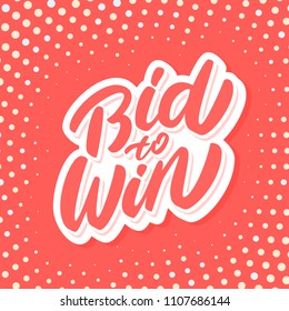 Bid to win banner. Vector lettering.