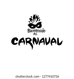 Bienvenido al Carnaval. 2019. Logo in spanish. Translated as Welcome to Carnival. Vector handwritten logo with mask. Painted mask and inscription original graphic pattern imitation of painting with br