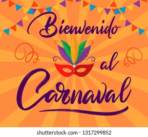 Bienvenido al Carnaval - Welcome to Carnival in Spanish language. Colorful festive poster. Ready template for invitation, Carnival, kids party, decoration, event. Vector for promotion, poster, flyer.