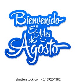 Bienvenido el Mes de Agosto, Welcome August spanish text, vector lettering message.