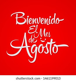 Bienvenido el Mes de Agosto, Welcome August spanish text, vector lettering message.