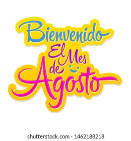 Bienvenido el Mes de Agosto, Welcome August spanish text, vector lettering message.