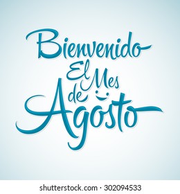 Bienvenido el mes de agosto - Welcome August spanish text, vector lettering message 