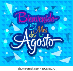 Bienvenido el mes de agosto - Welcome August spanish text, vector lettering message