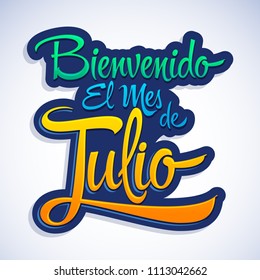 Bienvenido el mes de Julio, Welcome July spanish text, vector lettering message