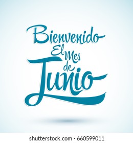 Bienvenido el mes de Junio - Welcome June spanish text, vector lettering message