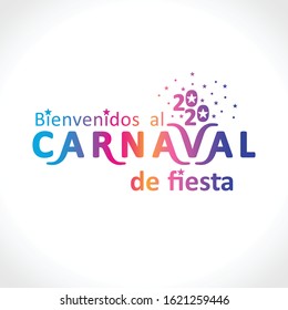 Bienvenidos al carnaval de fiesta. 2020. Bright letters vector logo in Spanish translates as Welcome to the carnival party.