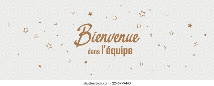 Bienvenue dans l'équipe text on white background. Welcome to the team in french language.