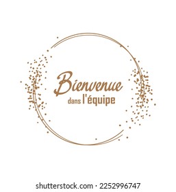 Bienvenue dans l'équipe text on white background. Welcome to the team in french language.