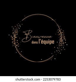 Bienvenue dans l'équipe text on white background. Welcome to the team in french language.