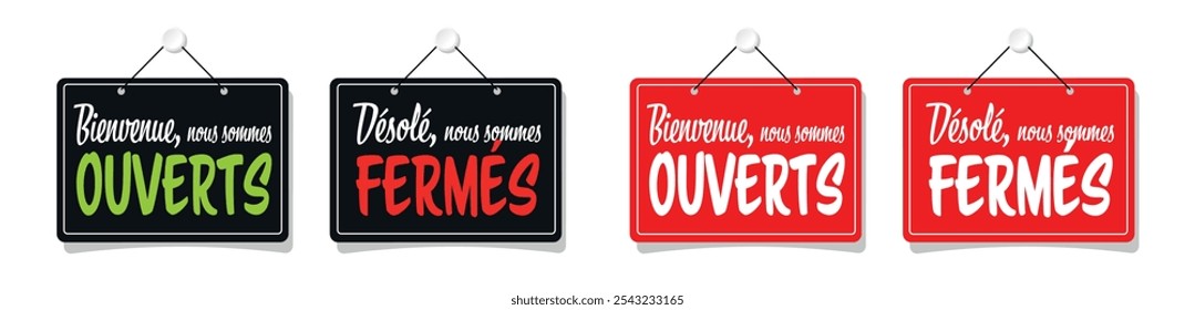 Bienvenue nous sommes ouverts, Désolé nous sommes fermés : Welcome we are open, Sorry we are closed in French language