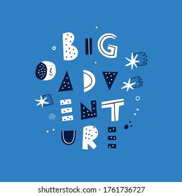 BIG ADVENTURE. Cute lettering, moon and stars. Baby design for birthday invitation or baby shower, poster, clothing, nursery wall art and postcard.
