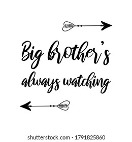 Big brother’s always watching. Vector Quote