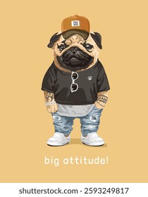 big attitude slogan with cartoon pug dog in stye fashion vector illustration created by hand drawn without AI in the process