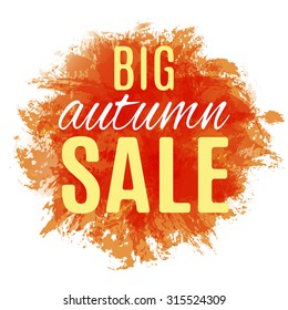 Big autumn sale typography poster.Background with paint splashes isolated on white.Imitation of watercolor.Vector illustration